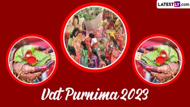 Vat Purnima 2023 Date in Maharashtra: Know Tithi, Shubh Muhurat, Puja Vidhi, Savitri and Satyavan Katha and Significance of Hindu Festival for Married Women