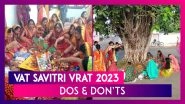 Vat Savitri Vrat 2023: Dos & Don&rsquo;ts To Be Observed During This Suspicious Fast