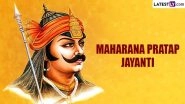 Maharana Pratap Jayanti 2023 Wishes and Tributes: Netizens Commemorate Valour and Pride of &lsquo;King of Mewar&rsquo; on His Birth Anniversary