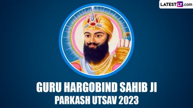 Guru Hargobind Sahib Ji Parkash Utsav 2023 Images Wishes, Messages & HD Wallpapers to Celebrate the Sixth Sikh Guru’s Birth Anniversary