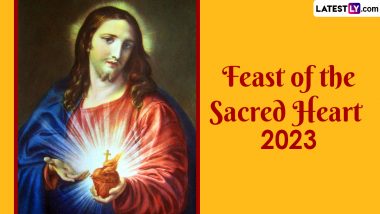Feast Of The Sacred Heart 2023 Date: Know History And Significance Of The  Christian Feast Day | 🙏🏻 LatestLY