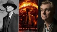 Oppenheimer: Director Christopher Nolan Says He Wrote the Screenplay for Movie From a First-Person Perspective