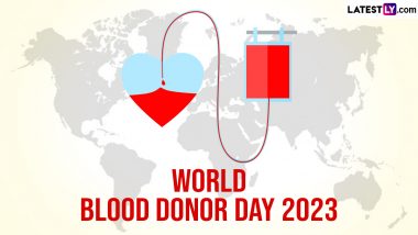 World Blood Donor Day 2023 Date & Theme: Know History and Significance of the Global Event