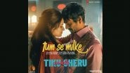 Tiku Weds Sheru Song Tum Se Milke: This Track From Nawazuddin Siddiqui- Avneet Kaur&rsquo;s Film Is a Soothing Melody Crooned by Mohit Chauhan (Watch Audio Video)