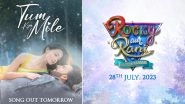 Rocky Aur Rani Kii Prem Kahaani Song 'Tum Kya Mile' To Be Out on This Date! Watch Teaser Video of Alia Bhatt-Ranveer Singh&rsquo;s Jodi