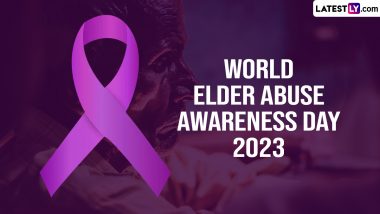 World Elder Abuse Awareness Day 2023 Date & Theme: Know History and Significance of the Global Event Raising Awareness on Violence Against Older Persons