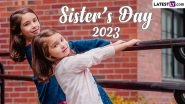 Happy Sister&rsquo;s Day 2023 Wishes and HD Images: Wish Your Sister With These Sweet Quotes, WhatsApp Messages, Greetings, Wallpapers