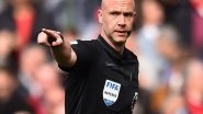 Sports News | PGMOL Release Statement in Support of Referee Anthony Taylor After Facing Harassment