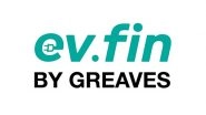 Business News | Greaves Finance Ltd., the NBFC Arm of Greaves Cotton Ltd., Introduces "evfin", an Innovative Platform for Electric Vehicle Financing and Beyond