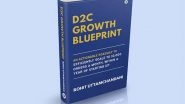Business News | New Book 'D2C Growth Blueprint' Unveils Actionable Roadmap to Scale Direct-to-Consumer (D2C) Brands Efficiently