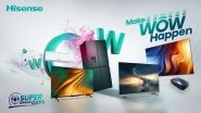 Business News | Experience the WOW Factor with Hisense India's Super Brand Days: Unbeatable Offers and Win Exciting Prizes in the AR Game!
