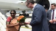 World News | President Murmu Arrives in Serbia on 4-day Visit