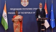 World News | Serbia: President Murmu, Counterpart Vucic Agree to Strengthen Cooperation in UN, Hold Delegation-level Talks