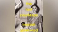 Business News | HarperCollins is Proud to Announce the Publication of The Last Courtesan: Writing My Mother's Memoir by Manish Gaekwad