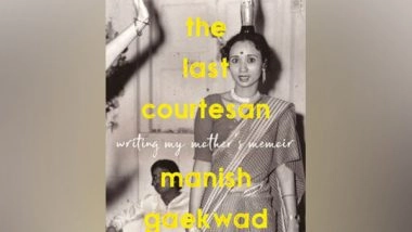 Business News | HarperCollins is Proud to Announce the Publication of The Last Courtesan: Writing My Mother's Memoir by Manish Gaekwad
