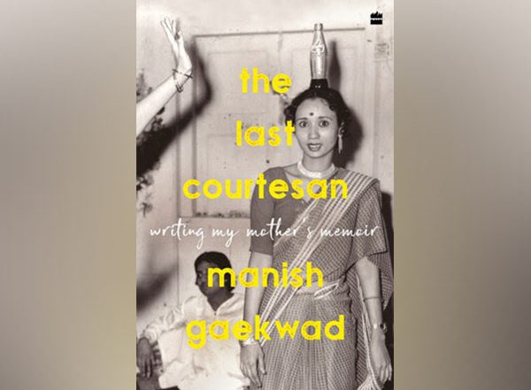 Business News | HarperCollins is Proud to Announce the Publication of The Last Courtesan: Writing My Mother's Memoir by Manish Gaekwad