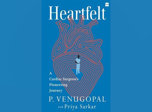 Business News | HarperCollins is Proud to Announce the Publication of Heartfelt - A Cardiac Surgeon's Pioneering Journey by P. Venugopal with Priya Sarkar