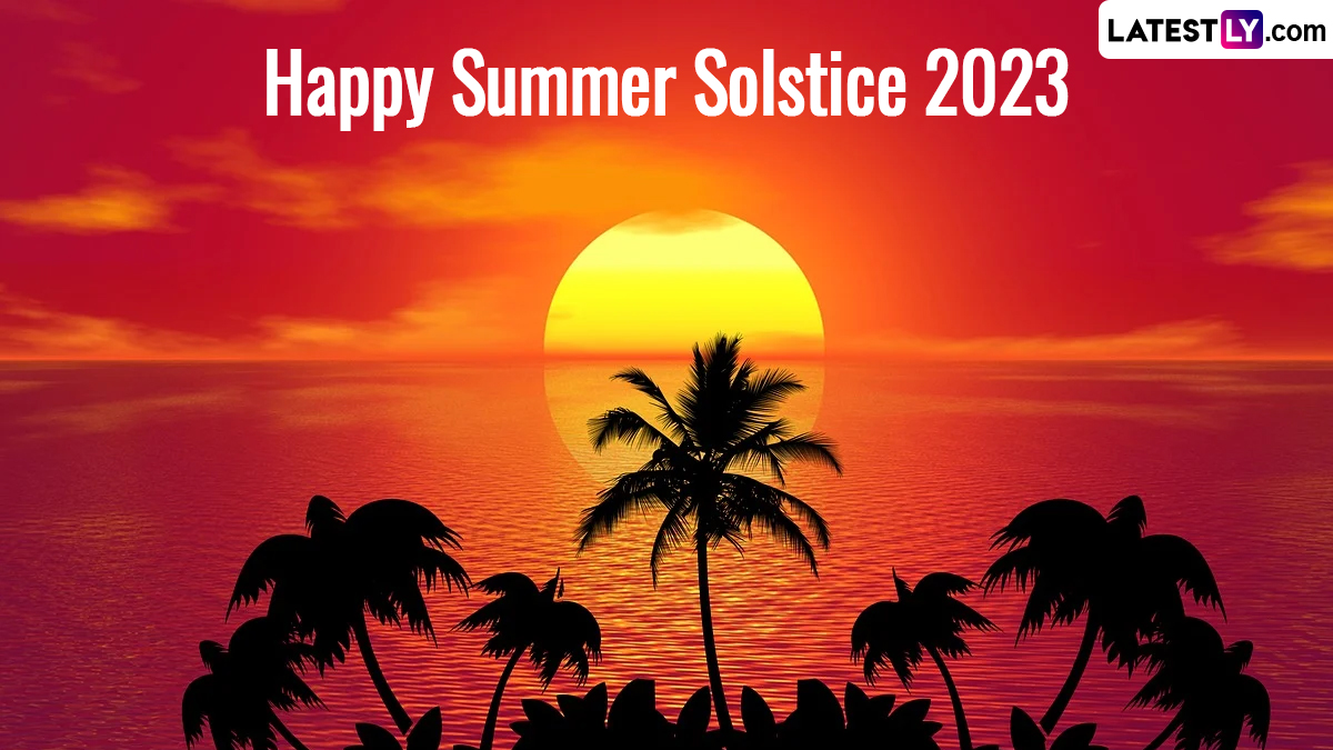 First Day of Summer 2023 Wishes: Greetings, Images, Quotes and Messages To  Share and Celebrate Summer Solstice