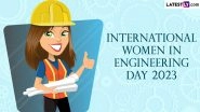 International Women In Engineering Day 2023 Date and Theme: Know History And Significance Of The Day That Celebrates Female Engineers