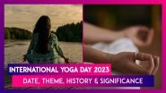 International Yoga Day 2023: Date, Theme, History & Significance Of The Global Event Celebrated Annually
