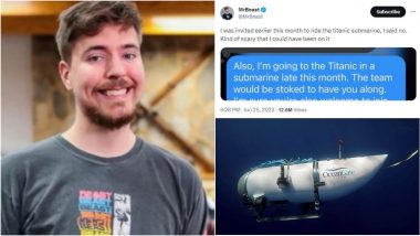 YouTuber MrBeast Narrowly Escaped Death Avoiding Titanic Submarine Ride! Tweets Claiming He Turned Down Ride on Doomed Titan Submersible