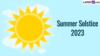 Summer Solstice 2023 Wishes & First Day of Summer Photos: WhatsApp Status, Images, HD Wallpapers and SMS to Share on the Important Event Observed Worldwide