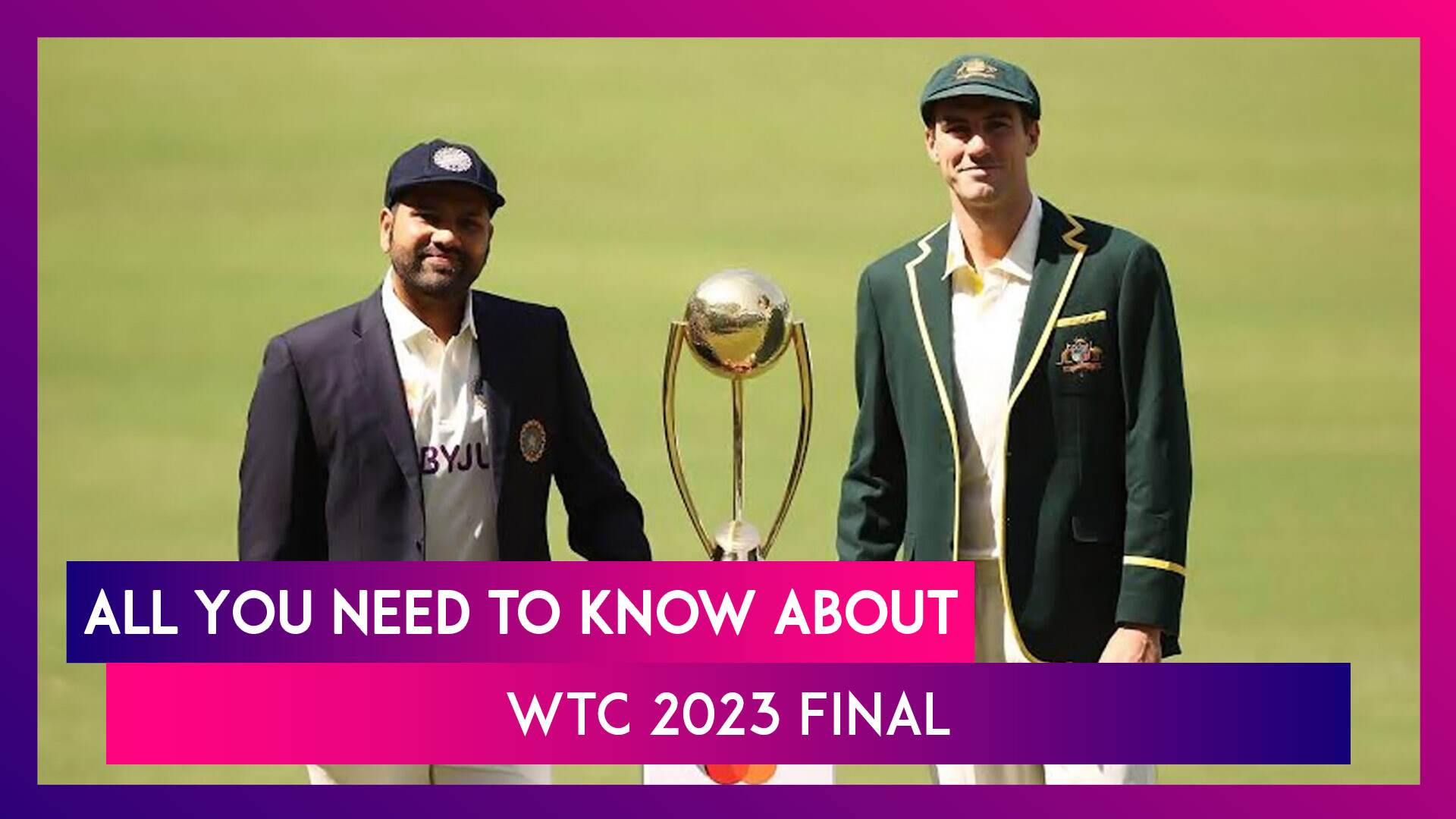 WTC 2023 Final: All You Need to Know About India vs Australia Summit Clash