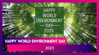 World Environment Day 2023 Quotes, Messages, Wishes To Share & Raise Awareness About the Environment
