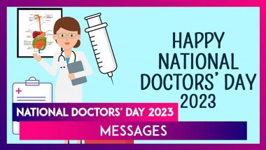 National Doctors’ Day 2023 Messages, Greetings, Wishes and Wallpapers to Make Doctors Feel Special