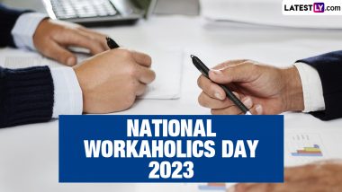 National Workaholics Day 2023 Wishes & Greetings: Send Quotes, Messages, Sayings, HD Images, Photos and Slogans To Your Loves Ones to Celebrate the Day