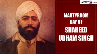 Martyrdom Day of Shaheed Udham Singh 2023: Here's Everything To Know About the Day That Commemorates Death Anniversary of Shaheed Udham Singh