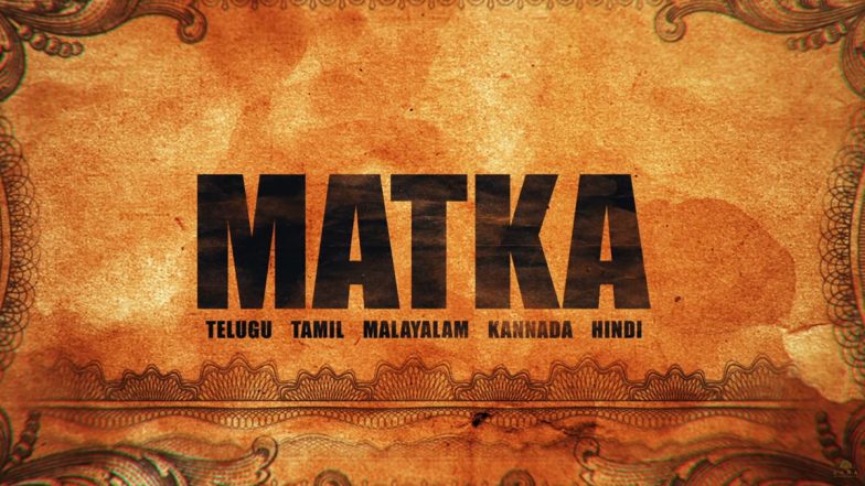 Matka: Varun Tej, Meenakshi Chowdary and Nora Fatehi's Upcoming Film's Motion Poster Out (Watch Video)