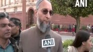 India News | AIMIM is Opposed to Uniform Civil Code, Says Party Chief Owaisi