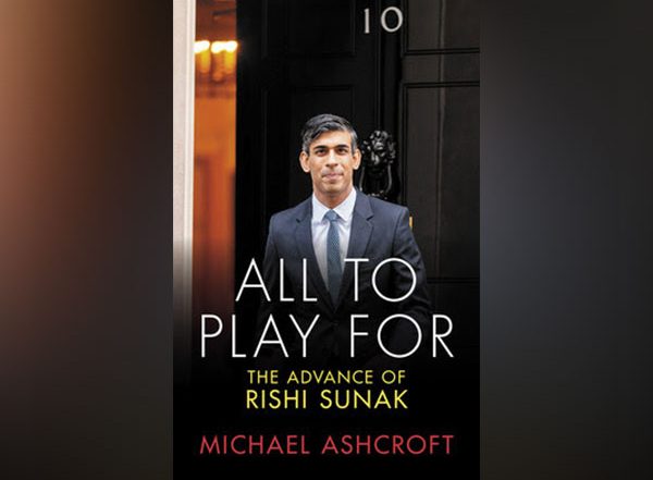 Business News | All To Play For: The Advance of Rishi Sunak by Michael Ashcroft