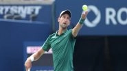 Sports News | Novak Djokovic Pulls out of Canadian Open Due to Fatigue
