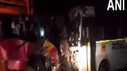 India News | Maharashtra:  Six Dead as 2 Buses Collide on National Highway in Buldhana