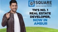 Business News | Following a Trail of Successful Expansion, G Square Moves in to Ambur