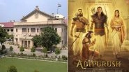 Adipurush Case: Allahabad HC Directs Om Raut, Bhushan Kumar and Manoj Muntashir To Appear Before It on July 27