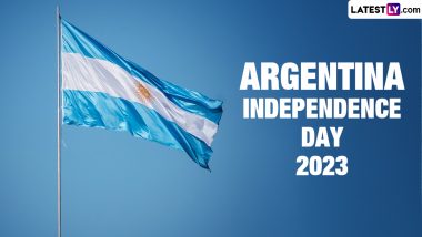 Argentina Independence Day 2023 Date and Significance: Know the History of the Day That Marks Argentina's Independence From Spain