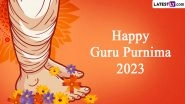 Guru Purnima Images 2023 & Wishes: Positive Quotes, Greetings, WhatsApp Messages, GIFs, SMS and HD Wallpapers to Celebrate Hindu Festival