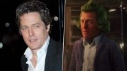 Wonka: Paul King Talks About Hugh Grant&rsquo;s Character in The Film, Says &lsquo;He&rsquo;s the Funniest and Most Sarcastic S***&rsquo;