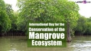 International Day for the Conservation of the Mangrove Ecosystem 2023 Date: Significance of the Day That Stresses the Importance of Mangrove Ecosystem
