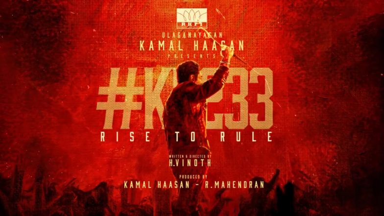 KH233 Announced! Kamal Haasan's 233rd Film To be Directed by Thunivu Fame H Vinoth (Watch Motion Poster Video)