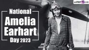 National Amelia Earhart Day 2023 Date: Here&rsquo;s Everything To Know About the Significance of the Day That Celebrates the Inspiring Journey of Amelia Earhart