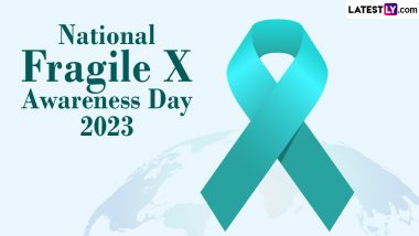 National Fragile X Awareness Day 2023: Know the Date and Significance of the Day That Raises Awareness About Fragile X Syndrome