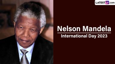 Nelson Mandela International Day 2023 Date: History and Significance of the Day Dedicated to the Great Leader