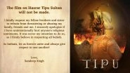 Tipu Sultan: Sandeep Singh Cancels Controversial Film After Receiving Death Threats, Producer Says &lsquo;I Sincerely Apologise&rsquo; (View Post)