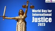 World Day for International Justice 2023 Date: Know History and Significance of the Global Event That Promotes Criminal Justice
