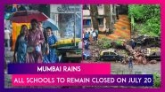 Mumbai Rains: All Schools To Remain Closed On July 20 Due To Heavy Rainfall; Train Services Hit, Water-Logging Leads To Traffic Snarls