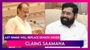Ajit Pawar Will Replace Eknath Shinde As Maharashtra Chief Minister, Claims Shiv Sena (UBT) Mouthpiece Saamana